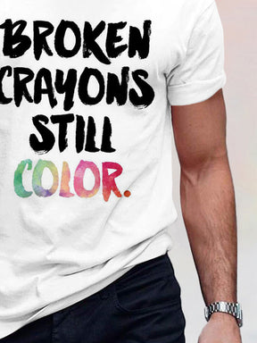 Broken Crayons Still Color T-shirt
